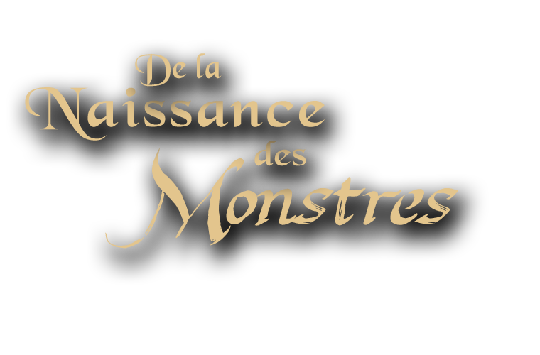 De la naissance des monstres